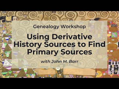 Genealogy Workshop: Using Derivative History Sources to Find Primary Sources