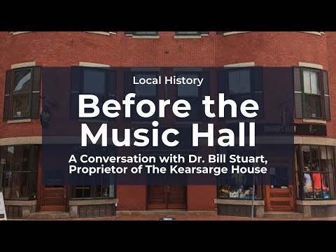 Local History: Before the Music Hall — A Conversation with Dr. Bill Stuart